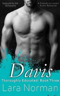 Cover Davis: Seduced By the Billionaire; A Friends-to-Lovers Erotic Romance (Thoroughly Educated, #3) (eBook, ePUB)
