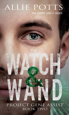 The Watch & Wand (Project Gene Assist, #2) (eBook, ePUB) - Potts, Allie