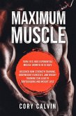 Maximum Muscle: Turn Fats Into Exponential Muscle Growth in 10 Days: Discover How Strength Training, Bodyweight Exercises, and Weight Training Can Lead To Bodybuilding and Weight Loss (eBook, ePUB)