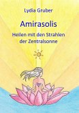 Amirasolis: Heilen mit den Strahlen der Zentralsonne (eBook, ePUB)