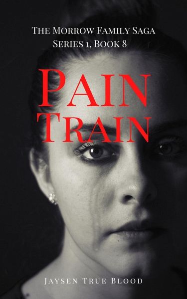 Pain Train: The Morrow Family Saga, Series 1, Book 8 (eBook, ePUB) Pain Train: The Morrow Family Saga, Series 1, Book 8 (eBook, ePUB)