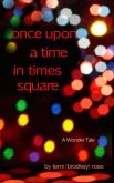 Once Upon a Time in Times Square ~ A Wonder Tale (Iconography: The Anatomy of My Becoming, #2) (eBook, ePUB)