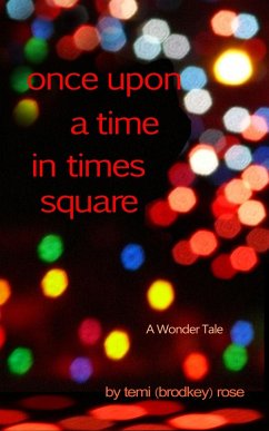 Once Upon a Time in Times Square ~ A Wonder Tale (Iconography: The Anatomy of My Becoming, #2) (eBook, ePUB) - Rose, Temi (Brodkey)