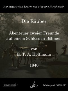 Die Räuber - Abenteuer zweier Freunde auf einem Schloss in Böhmen (eBook, ePUB) - Hoffmann, E. T. A.; Hirschmann, Claudine