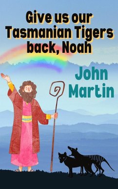 Cover Give us our Tasmanian tigers back, Noah (eBook, ePUB)