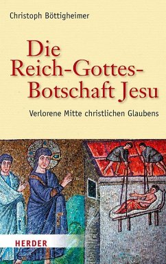 Die Reich-Gottes-Botschaft Jesu - Böttigheimer, Christoph