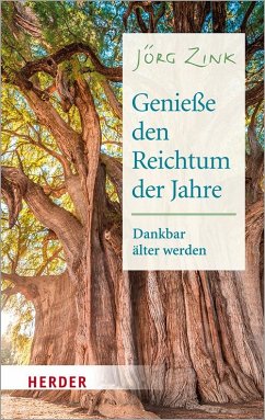 Genieße den Reichtum der Jahre - Zink, Jörg