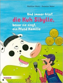 Und immer frisst die Kuh Sibylle, bevor sie singt, ein Pfund Kamille - Maier, Matthias