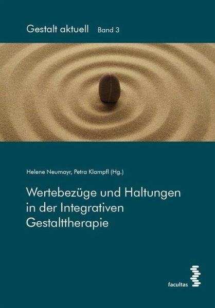 Wertebezüge und Haltungen in der Integrativen Gestalttherapie Wertebezüge und Haltungen in der Integrativen Gestalttherapie