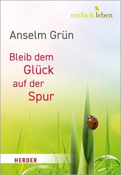 Bleib dem Glück auf der Spur - Grün, Anselm