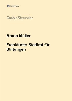 Bruno Müller - Frankfurter Stadtrat für Stiftungen - Stemmler, Gunter