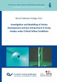 Investigation and Modelling of Vortex Development and Gas Entrainment in Pump Intakes under Critical Inflow Conditions