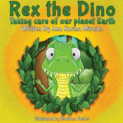 Rex the Dino: Taking Care of Our Planet Earth - Mireles, Ana Karina