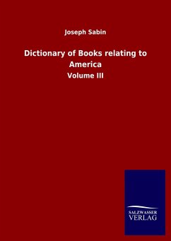 Dictionary of Books relating to America - Sabin, Joseph