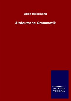 Altdeutsche Grammatik - Holtzmann, Adolf