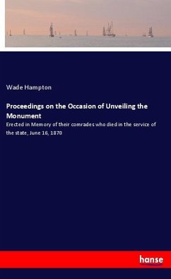 Proceedings on the Occasion of Unveiling the Monument - Hampton, Wade