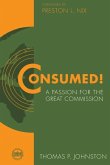 Consumed!--A Passion for the Great Commission