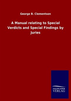 A Manual relating to Special Verdicts and Special Findings by Juries - Clementson, George B.