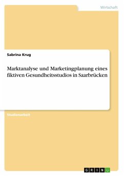 Marktanalyse und Marketingplanung eines fiktiven Gesundheitsstudios in Saarbrücken