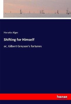 Shifting for Himself - Alger, Horatio