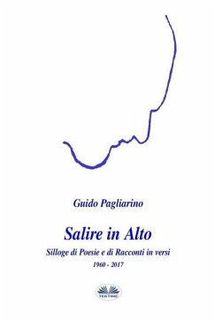 Salire in alto: Silloge di Poesie e di Racconti in versi - Pagliarino, Guido