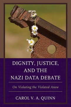 Dignity, Justice, and the Nazi Data Debate - Quinn, Carol V. A.