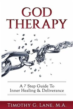 God Therapy: A 7 Step Guide to Inner Healing & Deliverance - Lane, Timothy G.