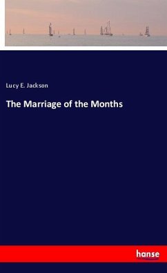 The Marriage of the Months - Jackson, Lucy E.