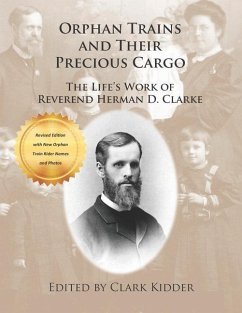 Orphan Trains and Their Precious Cargo: The Life's Work of Reverend Herman D. Clarke - Clarke, Herman D.