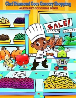 Chef Diamond Goes Grocery Shopping: Alphabet Coloring Book - McNulty, Diamond D.