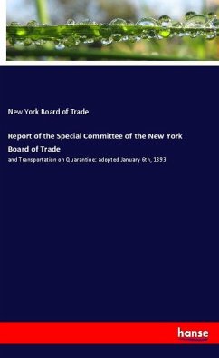 Report of the Special Committee of the New York Board of Trade - Board of Trade, New York