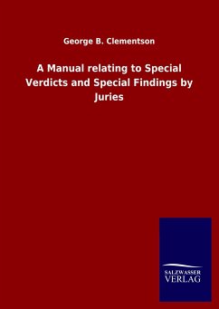 A Manual relating to Special Verdicts and Special Findings by Juries - Clementson, George B.