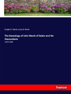The Genealogy of John Marsh of Salem and His Descendants - Marsh, Dwight W.;Marsh, Lucius B.