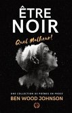 Être Noir: Quel Malheur