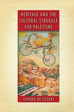 Heritage and the Cultural Struggle for Palestine (eBook, ePUB) - De Cesari, Chiara