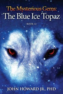 The Mysterious Gems: The Blue Ice Topaz - Howard, John Jr.