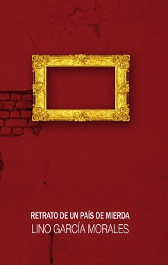Retrato de un país de mierda - García Morales, Lino