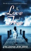 In Love and Free: The tale of a woman caught between two men...