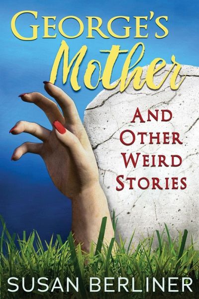 George's Mother and Other Weird Stories George's Mother and Other Weird Stories