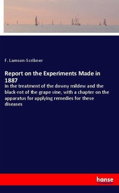 Report on the Experiments Made in 1887 - Lamson-Scribner, F.