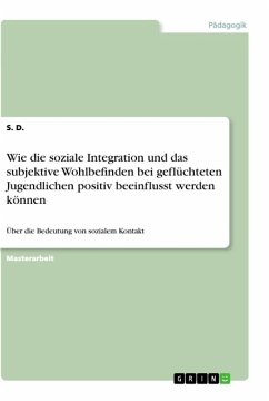 Wie die soziale Integration und das subjektive Wohlbefinden bei geflüchteten Jugendlichen positiv beeinflusst werden können