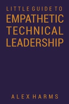 The Little Guide to Empathetic Technical Leadership - Harms, Alex