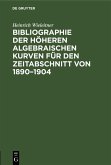 Bibliographie der höheren algebraischen Kurven für den Zeitabschnitt von 1890-1904 (eBook, PDF)