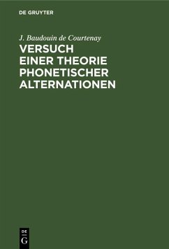 Versuch einer Theorie phonetischer Alternationen (eBook, PDF) - Baudouin De Courtenay, J.