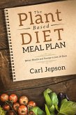 The Plant Based Diet Meal Plan: Better Health and Energy in Just 10 Days (eBook, ePUB)