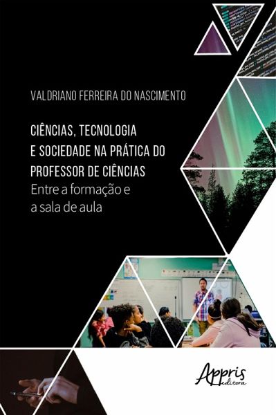 Ciências, Tecnologia e Sociedade na Prática do Professor de Ciências: (eBook, ePUB)