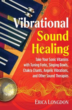 Vibrational Sound Healing (eBook, ePUB) - Longdon, Erica