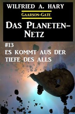 Cover Das Planeten-Netz 13: Es kommt aus der Tiefe des Alls (eBook, ePUB)