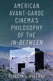American Avant-Garde Cinema's Philosophy of the In-Between (eBook, PDF)