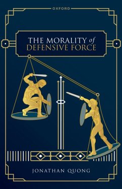 The Morality of Defensive Force (eBook, PDF) - Quong, Jonathan